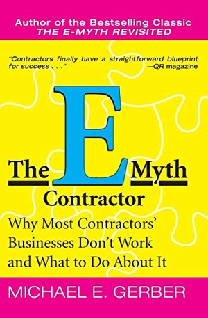 Gerber, Michael E. The E-Myth Contractor - Why Most Contractors' Businesses Don't Work and What to Do about It. Harper Business, 2003.