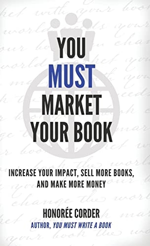 Corder, Honoree. YOU MUST MARKET YOUR BOOK. Honoree Enterprises Publishing, LLC, 2023.