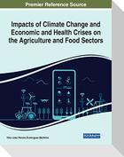 Impacts of Climate Change and Economic and Health Crises on the Agriculture and Food Sectors