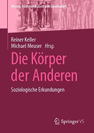 Meuser, Michael / Reiner Keller (Hrsg.). Die Körper der Anderen - Soziologische Erkundungen. Springer Fachmedien Wiesbaden, 2022.