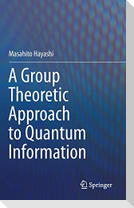 A Group Theoretic Approach to Quantum Information