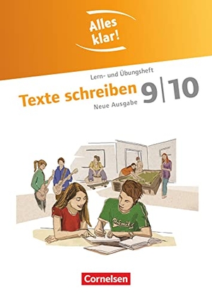 Gebhard, Lilli / Muñoz, Ina et al. Alles klar!  Deutsch Sekundarstufe I  9./10. Schuljahr. Texte schreiben - Lern- und Übungsheft mit beigelegtem Lösungsheft. Cornelsen Verlag GmbH, 2012.