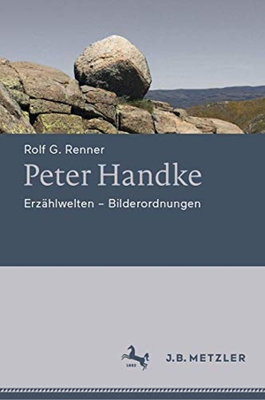 Renner, Rolf G.. Peter Handke - Erzählwelten - Bilderordnungen. Metzler Verlag, J.B., 2020.