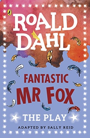 Dahl, Roald. Fantastic Mr Fox - The Play. Penguin Random House Children's UK, 2017.