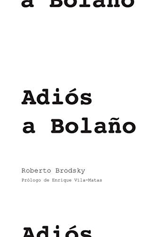 Brodsky, Roberto. Adiós a Bolaño. Touchladybirdlucky Studios, 2019.