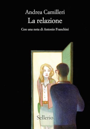 Camilleri, Andrea. La relazione. Sellerio Editore Palermo, 2025.