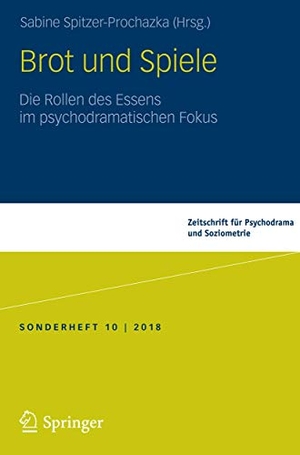 Spitzer-Prochazka, Sabine (Hrsg.). Brot und Spiele - Die Rollen des Essens im psychodramatischen Fokus. Springer Fachmedien Wiesbaden, 2018.