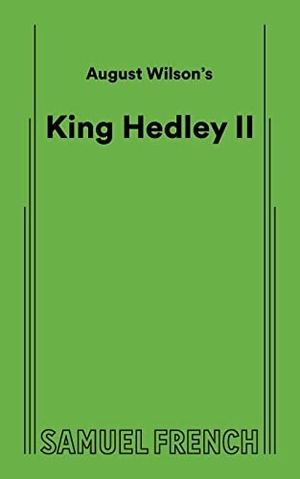 Wilson, August. August Wilson's King Hedley II. Samuel French, Inc., 2015.