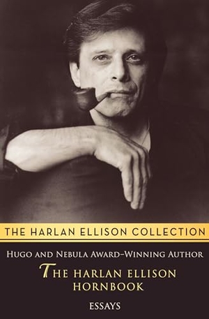 Ellison, Harlan. The Harlan Ellison Hornbook - Essays. Open Road Integrated Media, Inc., 2014.