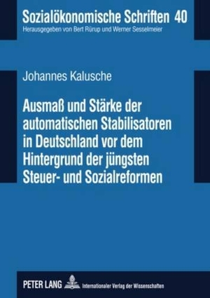 Kalusche, Johannes. Ausmaß und Stärke der automatischen Stabilisatoren in Deutschland vor dem Hintergrund der jüngsten Steuer- und Sozialreformen. Peter Lang, 2009.