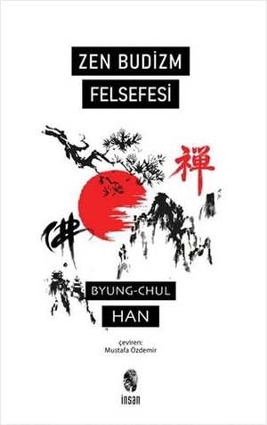 Han, Byung-Chul. Zen Budizm Felsefesi. , 2021.