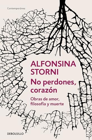 Storni, Alfonsina. No Perdones, Corazón. Obras de Amor, Filosofía Y Muerte / Don't Forgive, My Love. Prh Grupo Editorial, 2025.