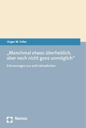 Falter, Jürgen W.. "Manchmal etwas überheblich, aber noch nicht ganz unmöglich" - Erinnerungen aus acht Jahrzehnten. Nomos Verlags GmbH, 2023.