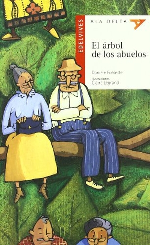 Legrand, Claire / Danièle Fossette. El árbol de los abuelos. Editorial Luis Vives (Edelvives), 2002.