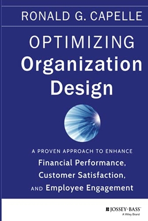 Capelle. Optimizing Organization Design. John Wiley & Sons, 2013.