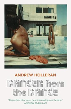 Holleran, Andrew. Dancer from the Dance. Vintage Publishing, 2019.