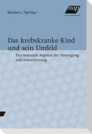Das krebskranke Kind und sein Umfeld.
