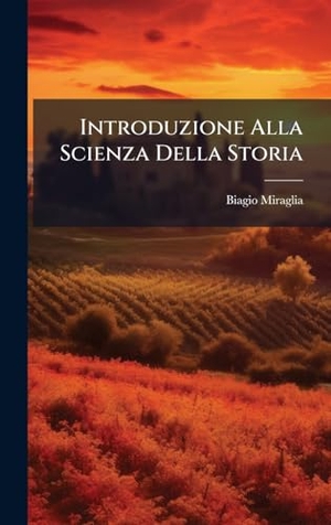 Miraglia, Biagio. Introduzione Alla Scienza Della Storia. Tradd Street Press, 2025.