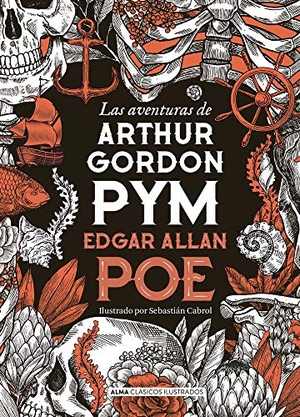 Poe, Edgar Allan. Las Aventuras de Arthur Gordon Pym. Editorial Alma, 2020.