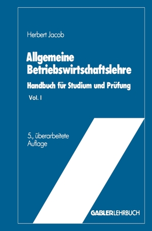 Jacob, Herbert (Hrsg.). Allgemeine Betriebswirtschaftslehre - Handbuch für Studium und Prüfung. Gabler Verlag, 2013.