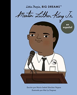 Sanchez Vegara, Maria Isabel. Martin Luther King Jr. (Spanish Edition). Frances Lincoln Ltd, 2023.