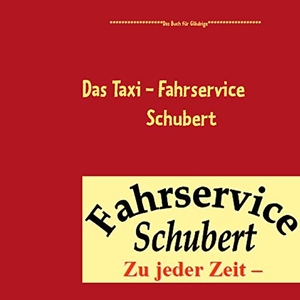 Schubert, Bernd. Das Taxi - Fahrservice Schubert. Books on Demand, 2020.