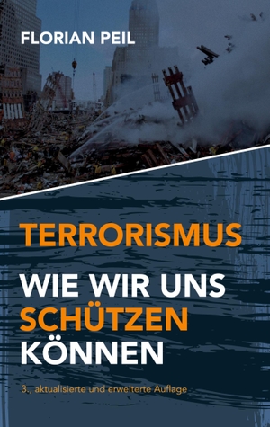 Peil, Florian. Terrorismus - wie wir uns schützen können. tredition, 2023.