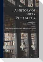 A History of Greek Philosophy: From the Earliest Period to the Time of Socrates, With a General Introduction