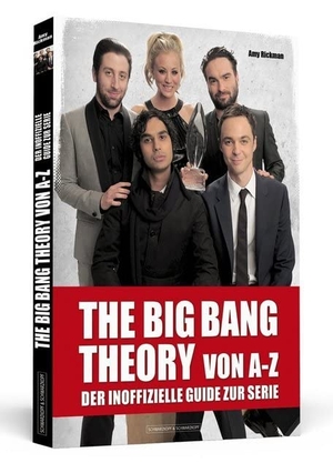 Rickman, Amy. THE BIG BANG THEORY von A bis Z - Der inoffizielle Guide zur Serie. Schwarzkopf + Schwarzkopf, 2012.