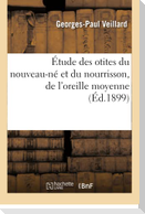 Étude des otites du nouveau-né et du nourrisson, de l'oreille moyenne
