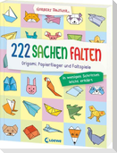 222 Sachen falten - in wenigen Schritten leicht erklärt