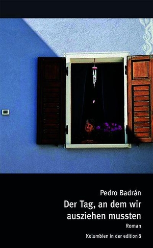 Badrán, Pedro. Der Tag, an dem wir ausziehen mussten - Roman. Edition 8, 2026.
