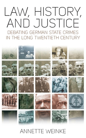 Weinke, Annette. Law, History, and Justice - Debating German State Crimes in the Long Twentieth Century. Berghahn Books, 2018.