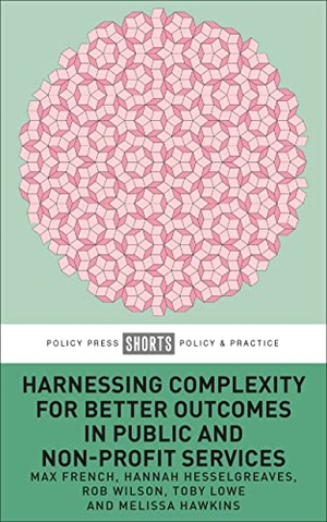 Hesselgreaves, Hannah / French, Max et al. Harnessing Complexity for Better Outcomes in Public and Non-profit Services. Bristol University Press, 2023.
