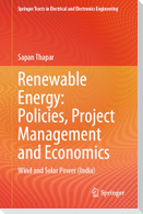 Renewable Energy: Policies, Project Management and Economics