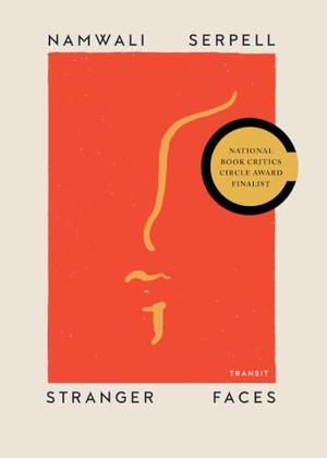 Serpell, Namwali. Stranger Faces. Transit Books, 2020.