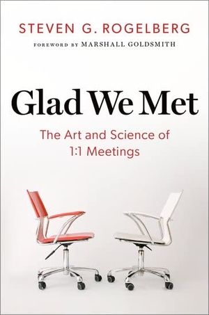 Rogelberg, Steven G.. Glad We Met - The Art and Science of 1:1 Meetings. Oxford University Press, 2024.