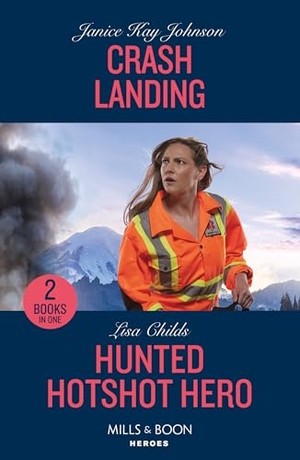 Johnson, Janice Kay / Lisa Childs. Crash Landing / Hunted Hotshot Hero - Crash Landing / Hunted Hotshot Hero (Hotshot Heroes). HarperCollins, 2024.