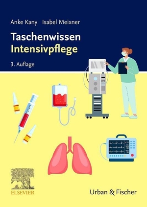 Kany, Anke / Isabel Meixner. Taschenwissen Intensivpflege. Urban & Fischer/Elsevier, 2026.