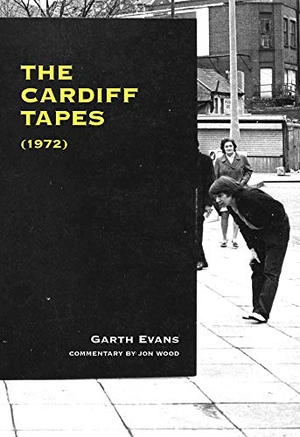 Evans, Garth. The Cardiff Tapes (1972). SOBERSCOVE PR, 2015.