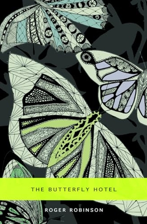 Robinson, Roger. The Butterfly Hotel. Peepal Tree Press Ltd, 2013.