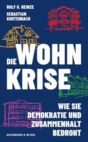 Heinze, Rolf G. / Sebastian Kurtenbach. Die Wohnkrise - Wie sie Demokratie und Zusammenhalt bedroht. Kiepenheuer & Witsch GmbH, 2026.