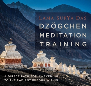 Das, Lama Surya / Lama Surya Das. Dzögchen Meditation Training - A Direct Path for Awakening to the Radiant Buddha Within. MacMillan Audio, 2019.