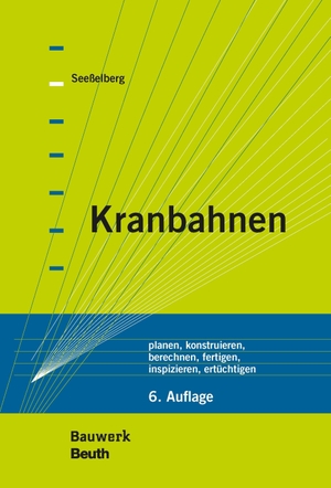Seeßelberg, Christoph. Kranbahnen - planen, konstruieren, berechnen, fertigen, inspizieren, ertüchtigen. DIN Media Verlag, 2020.