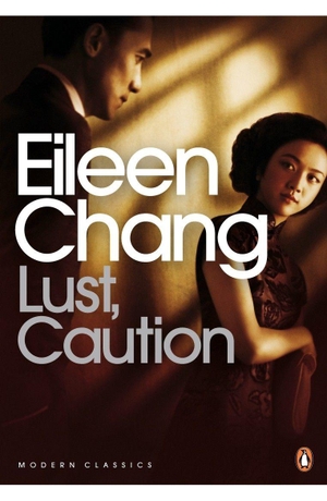 Chang, Eileen. Lust, Caution. Penguin Books Ltd, 2007.