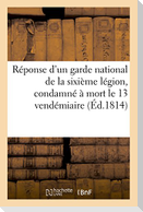 Réponse d'Un Garde National de la Sixième Légion, Condamné À Mort Le 13 Vendémiaire,