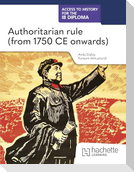Access to History for the IB Diploma: Authoritarian rule (from 1750 CE onwards)