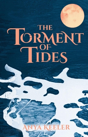 Keeler, Anya. The Torment of Tides. Anya Keeler, 2026.