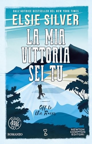 Silver, Elsie. La mia vittoria sei tu. Off to the races. Newton Compton Editori, 2026.