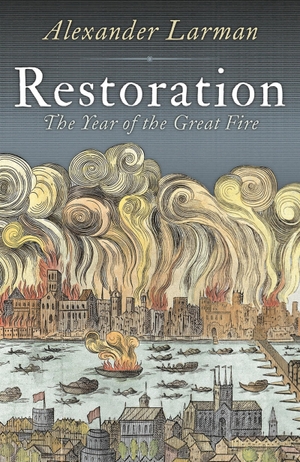 Larman, Alexander. Restoration - 1666: A Year in Britain. Bloomsbury Publishing plc, 2016.